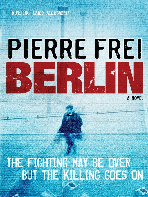 Title details for Berlin, a Novel by Pierre Frei - Available